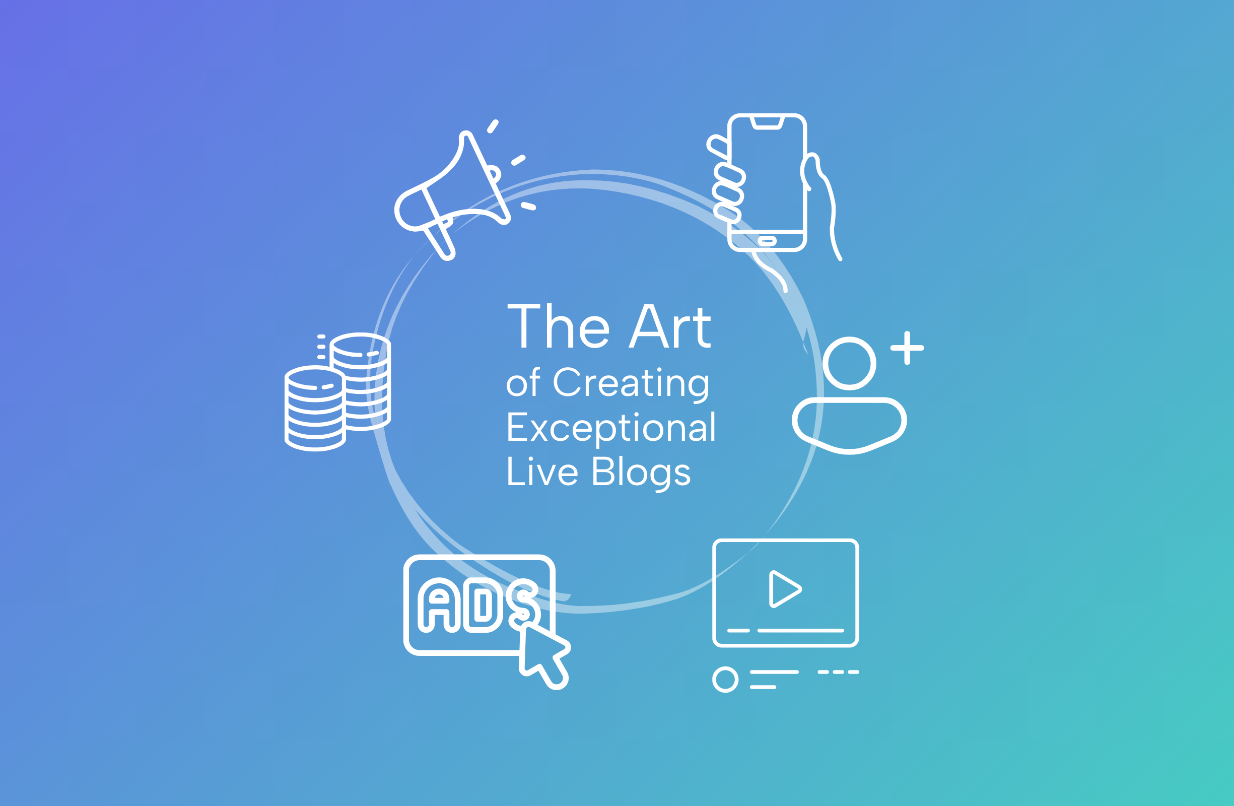 The Art of Creating Exceptional Live Blogs